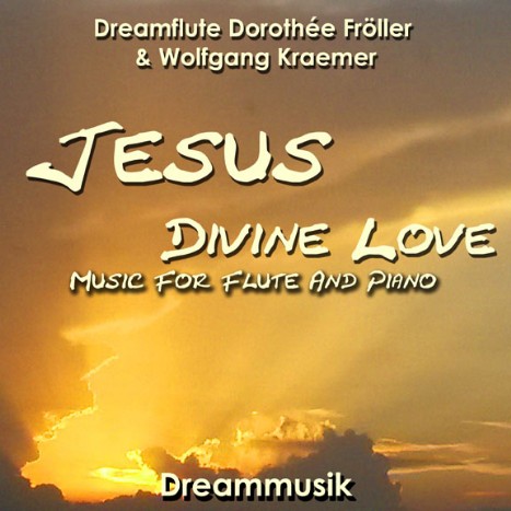 Jesus - Music by Dreamflute Dorothée Fröller And Wolfgang Kraemer